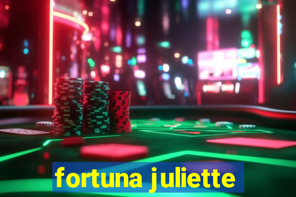 fortuna juliette